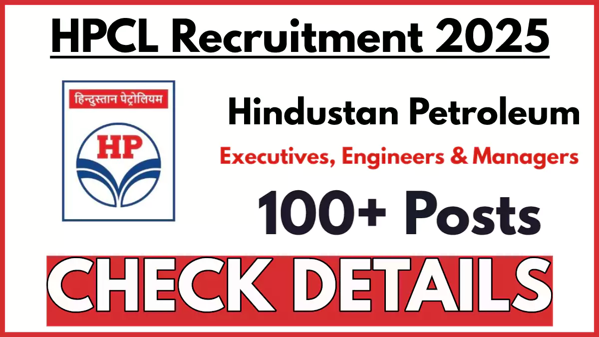 Hindustan Petroleum Recruitment Notification 2025 for 100+ Executive, Engineer and Other Posts