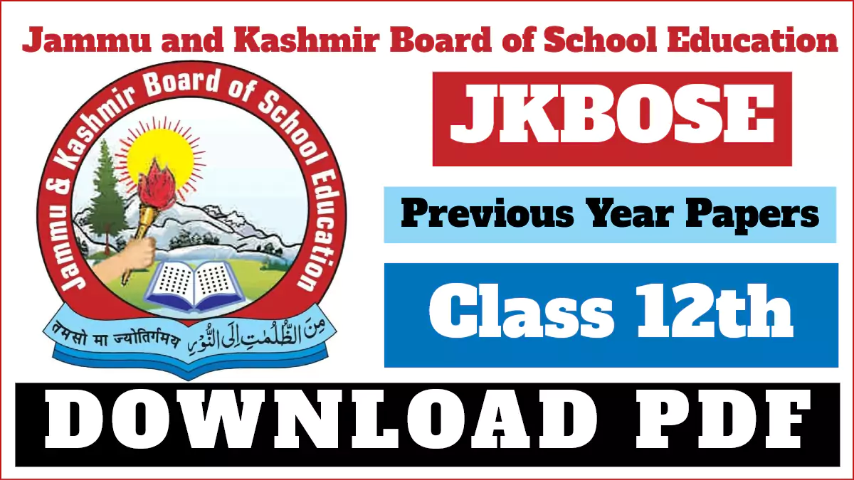 Download JKBOSE Class 12 Previous Year Question Papers in PDF format for free.