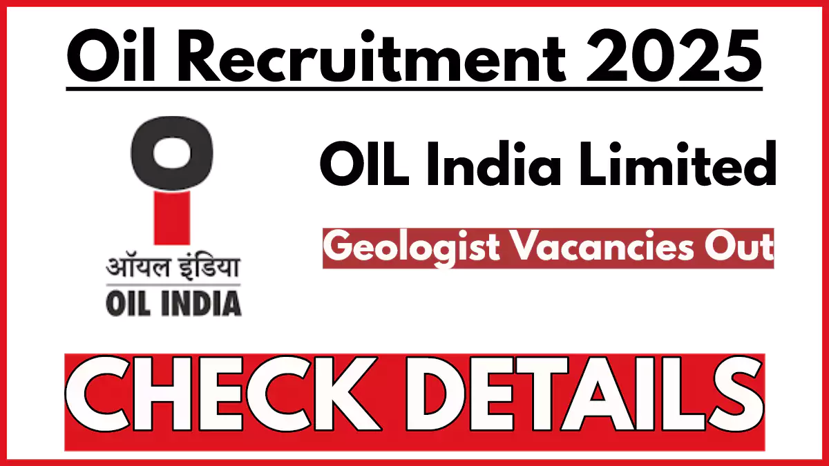 OIL India Recruitment 2025, Apply Now for Geologist Vacancies