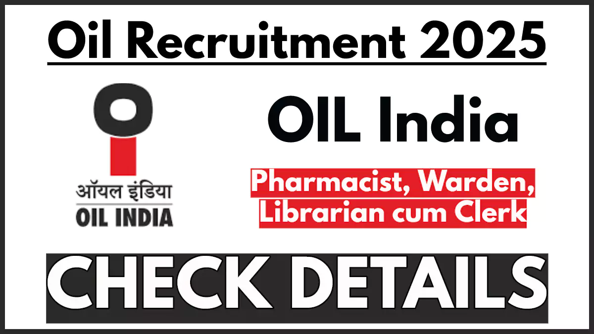 OIL India Recruitment 2025, Apply for Pharmacist, Warden, and Librarian Posts