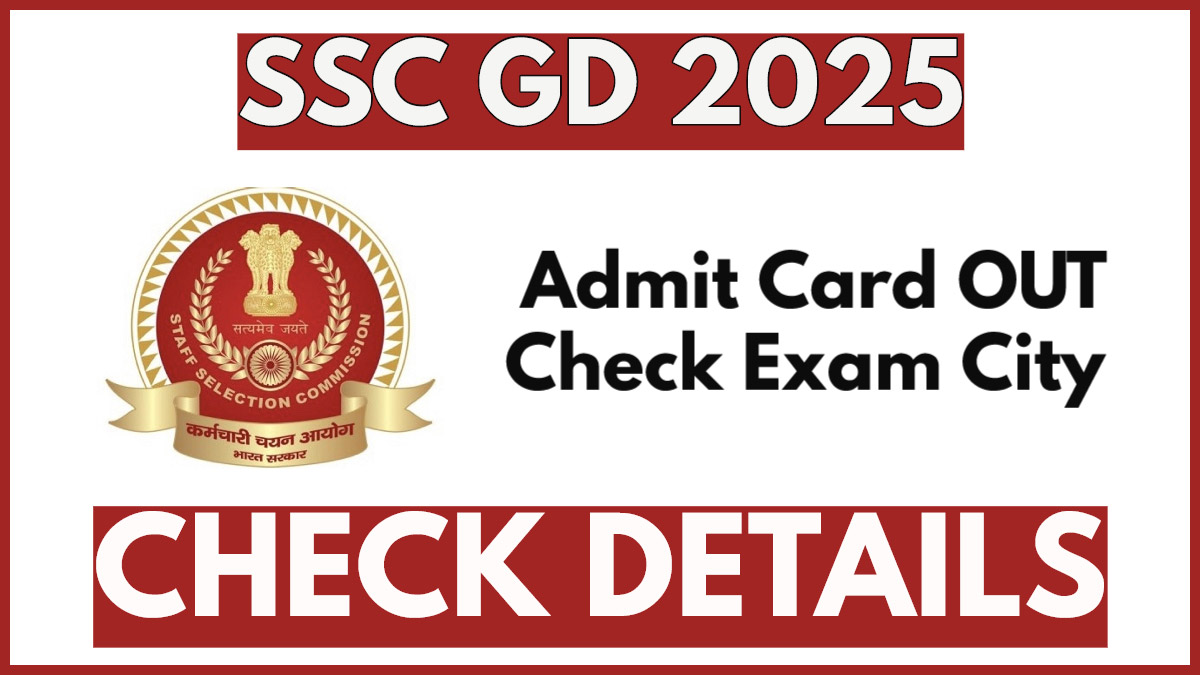 SSC GD Admit Card 2025: Exam City, Admit Card Release Dates, and Key Updates