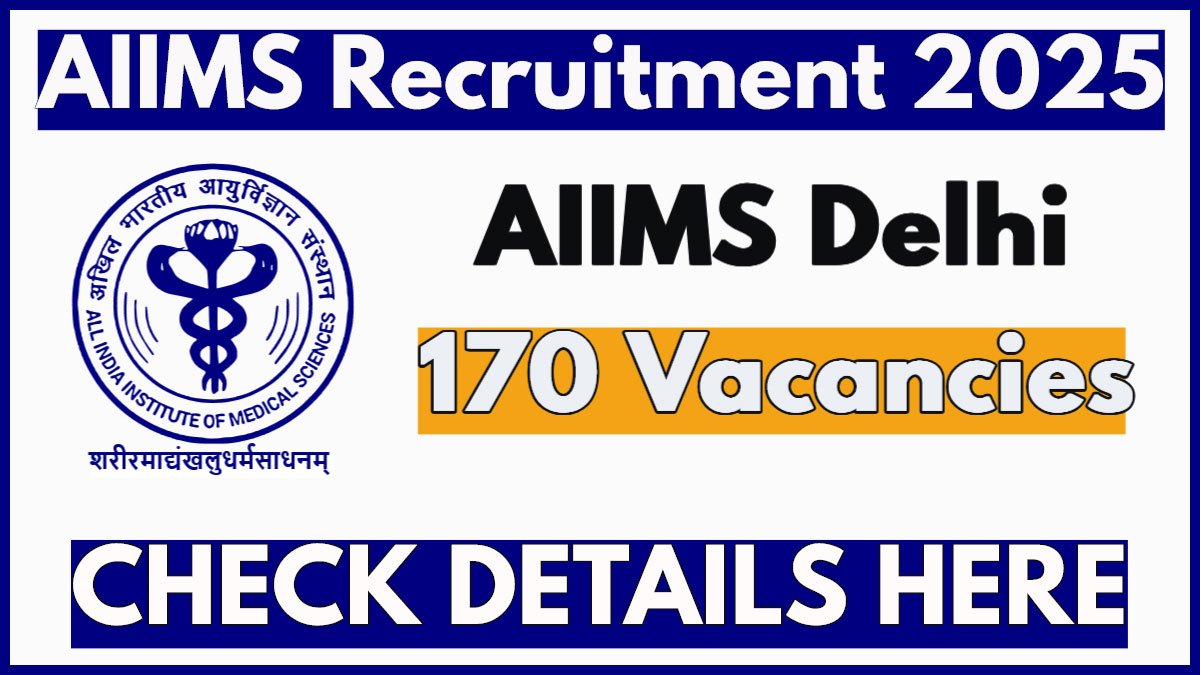 AIIMS Delhi Nursing Officer Recruitment 2025 Notification, 170 Vacancies, Last date 3 FebAIIMS Delhi Nursing Officer Recruitment 2025 Notification, 170 Vacancies, Last date 3 Feb