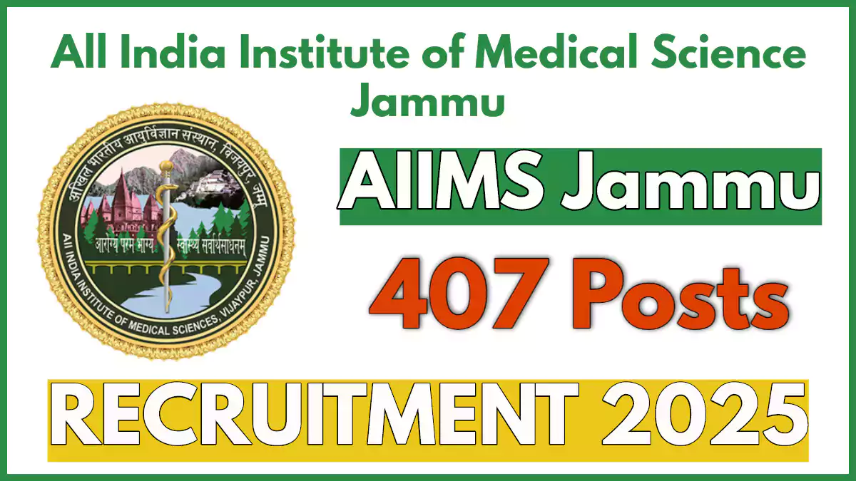 AIIMS Jammu announces 407 Vacancies, Check Posts and Notification PDF, Apply Now