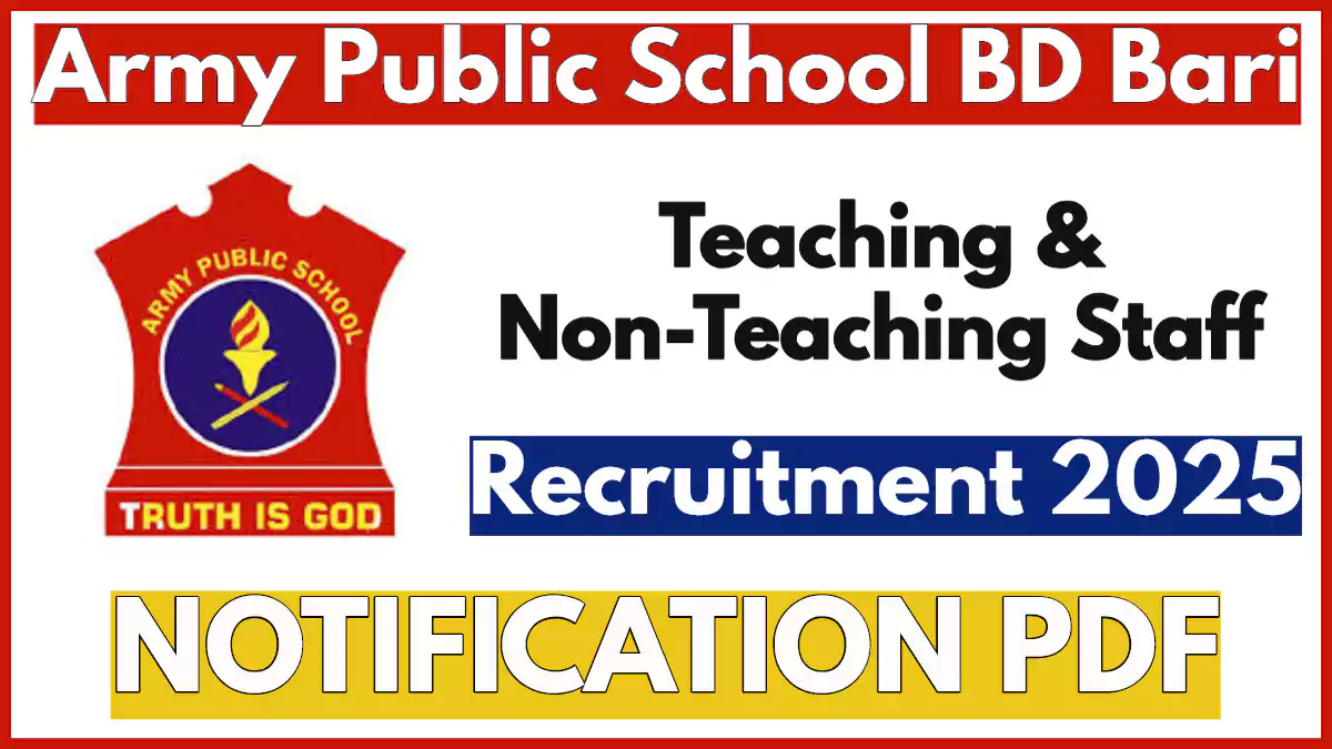 Army Public School BD Bari Recruitment 2025 Notification, 40 Teaching & Non-Teaching Posts