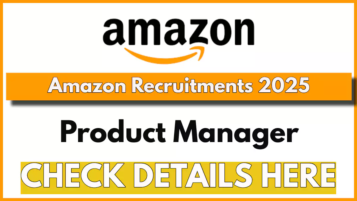 Amazon Product Manager Post 2025 Notification, Apply Now!