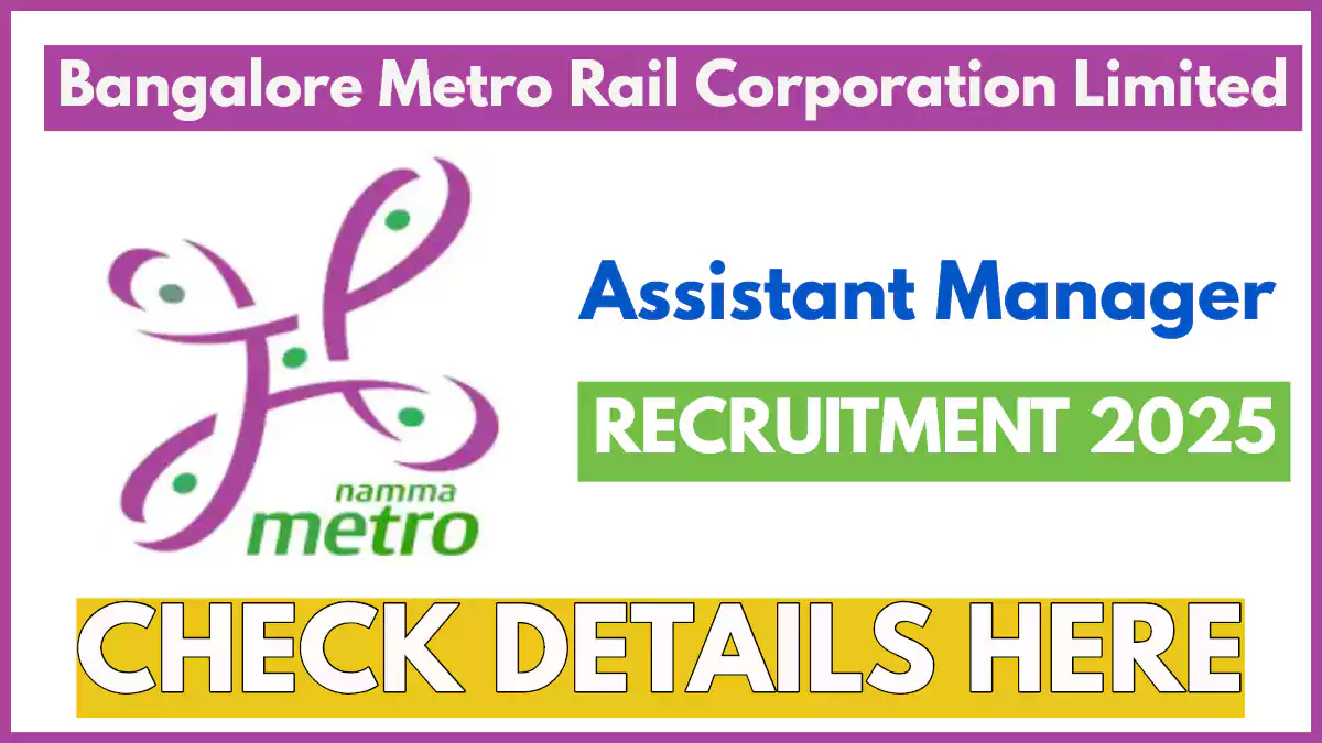 BMRCL Assistant Manager Recruitment 2025; Apply Before 17 Feb