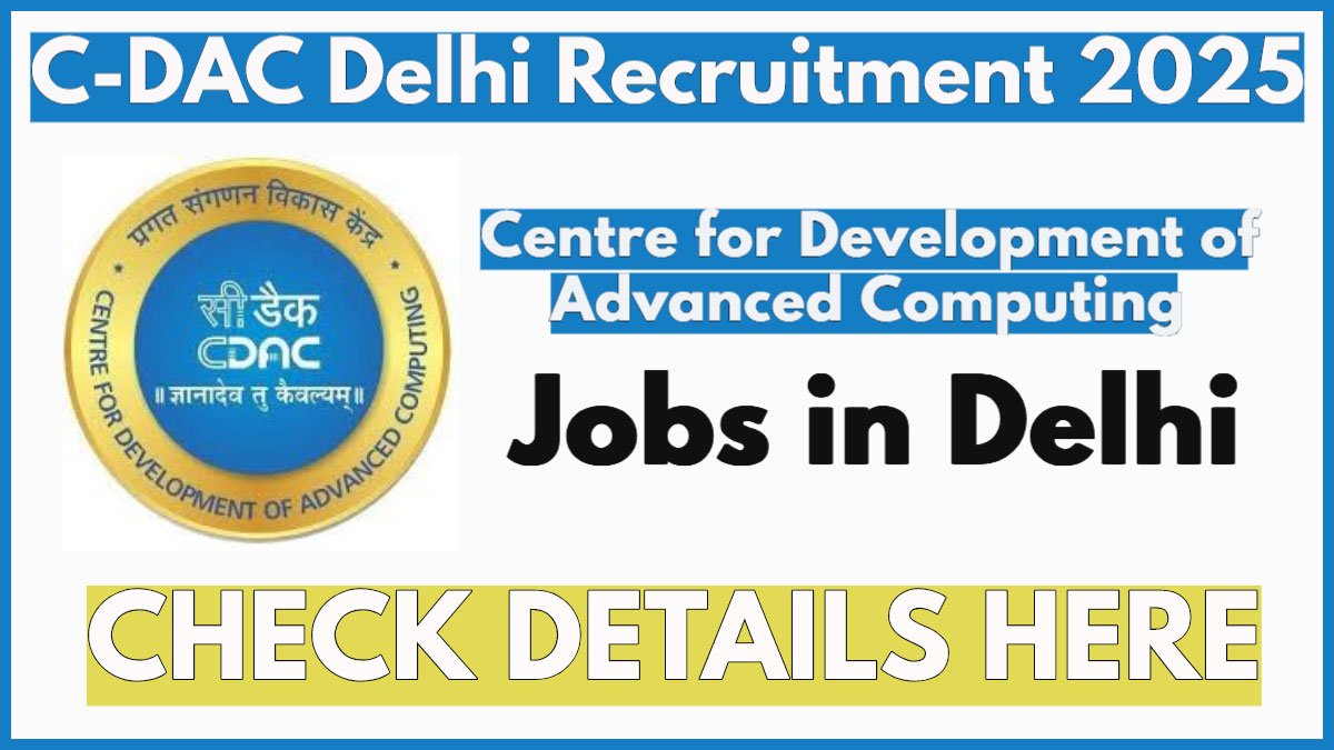 CDAC Delhi Recruitment 2025 Notification Out for Various Positions