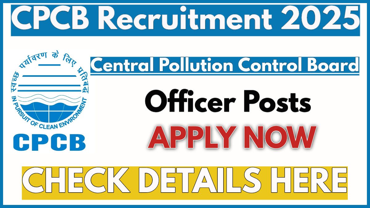 CPCB Recruitment 2025 Notification, Apply Now for Law, Accounts, and Other Officer Posts