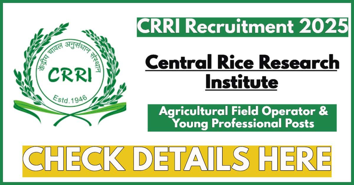 CRRI Recruitment 2025 Notification for Agricultural Field Operator & Young Professional Posts