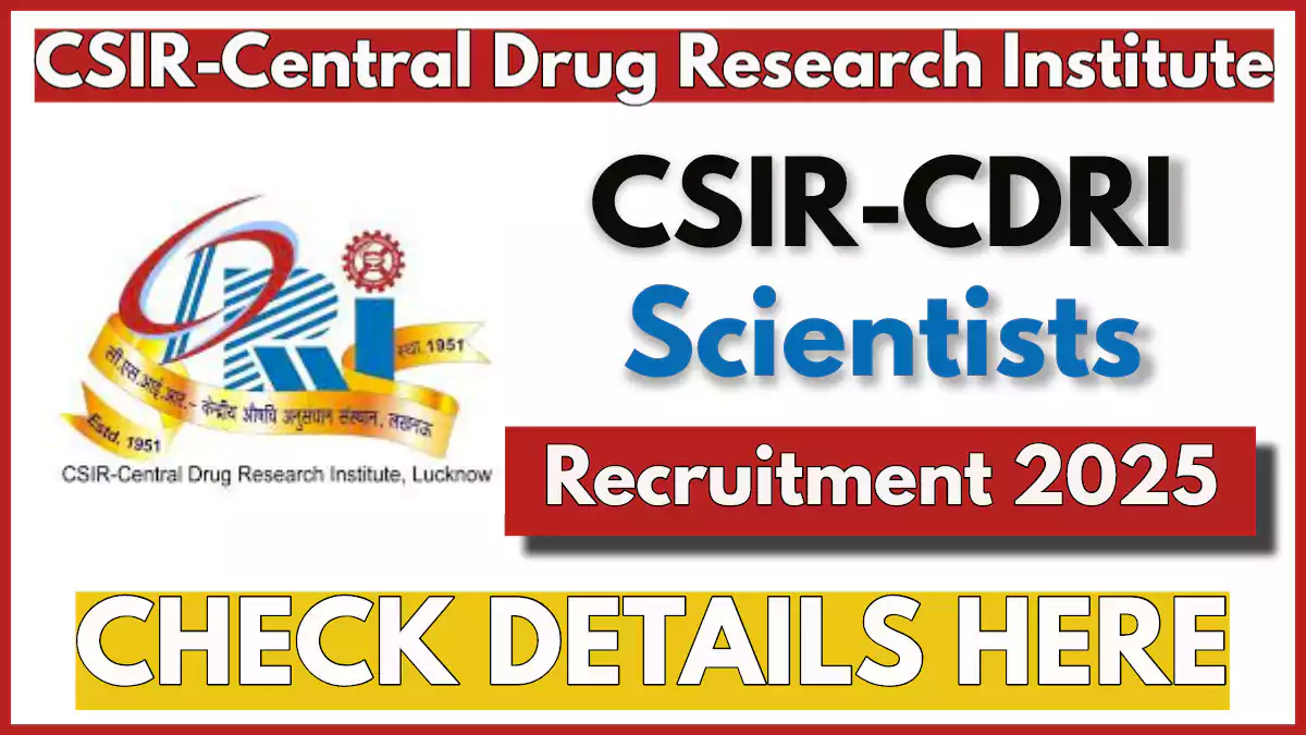 CSIR-CDRI Scientist Recruitment 2025 Notification – 18 Vacancies in Lucknow