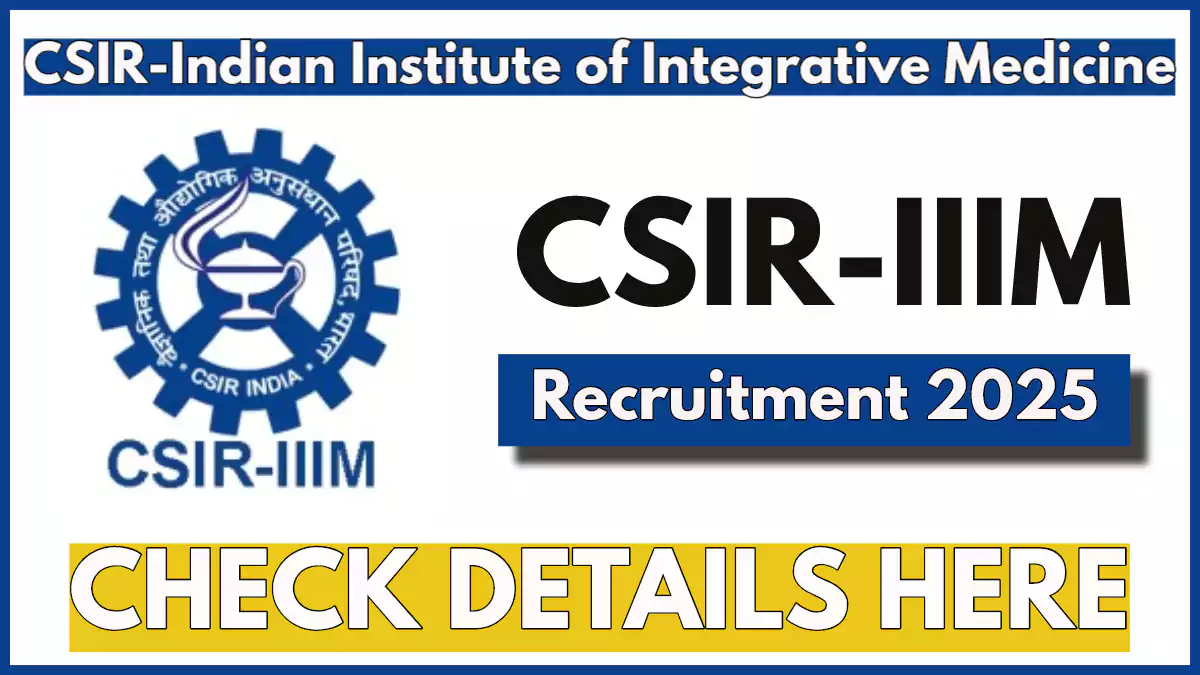 CSIR-IIIM J&K Recruitment 2025 Notification, Last Date Today