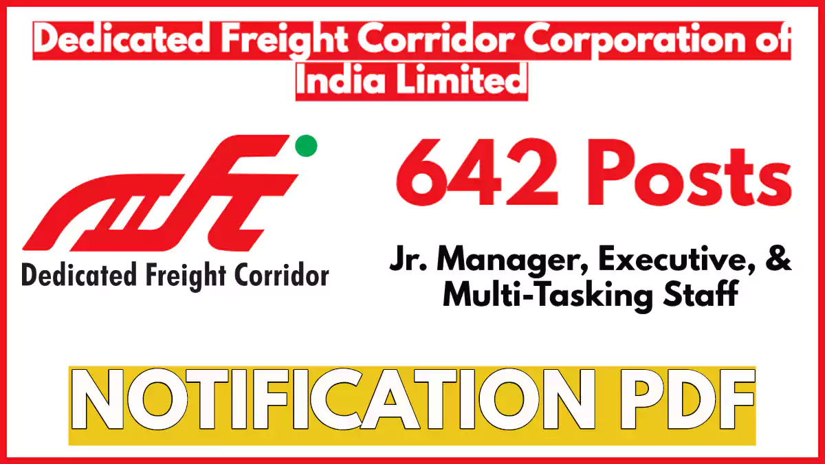 Dedicated Freight Corridor Recruitment 2025: 642 MTS and More Vacancies