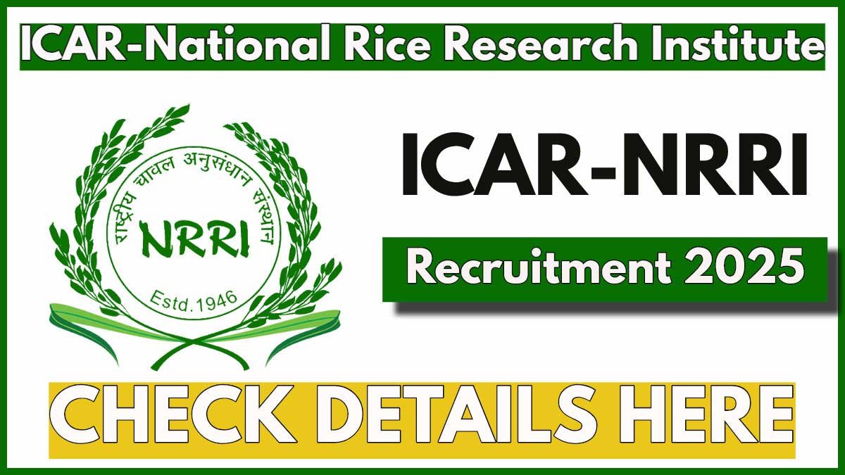 ICAR-NRRI Recruitment 2025, Apply for Senior Research Fellow (SRF) Post