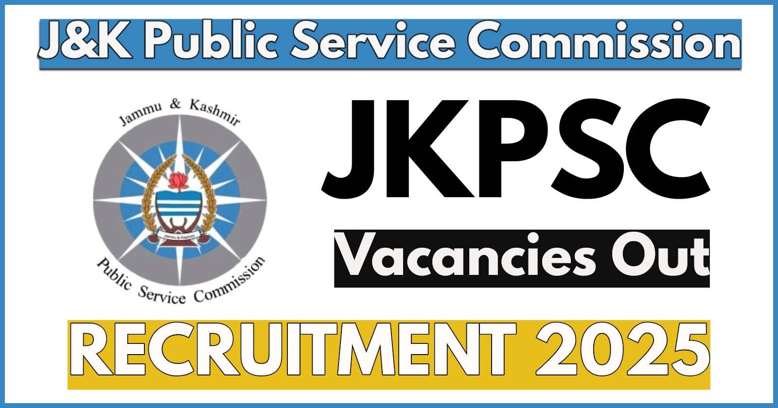 JKPSC Recruitment 2025, Check Post Names, Qualification, Place of Posting, Last Date is Marc 14