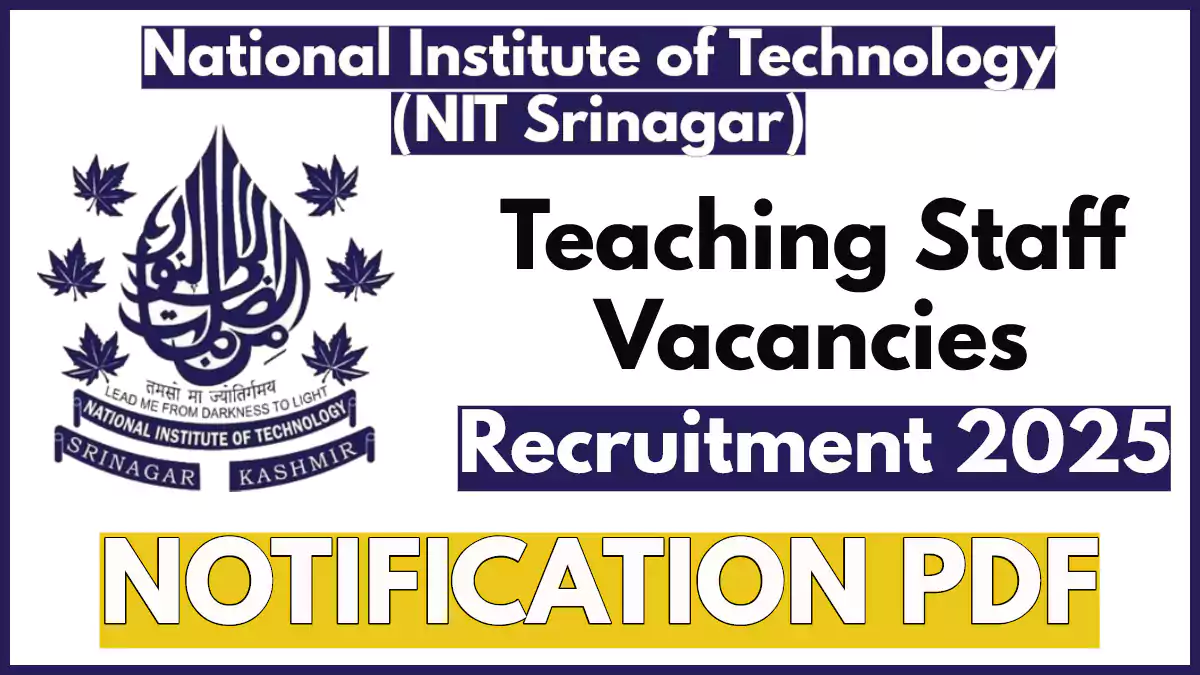 NIT Srinagar Faculty Recruitment 2025 Notification, Apply Now for Teaching Posts