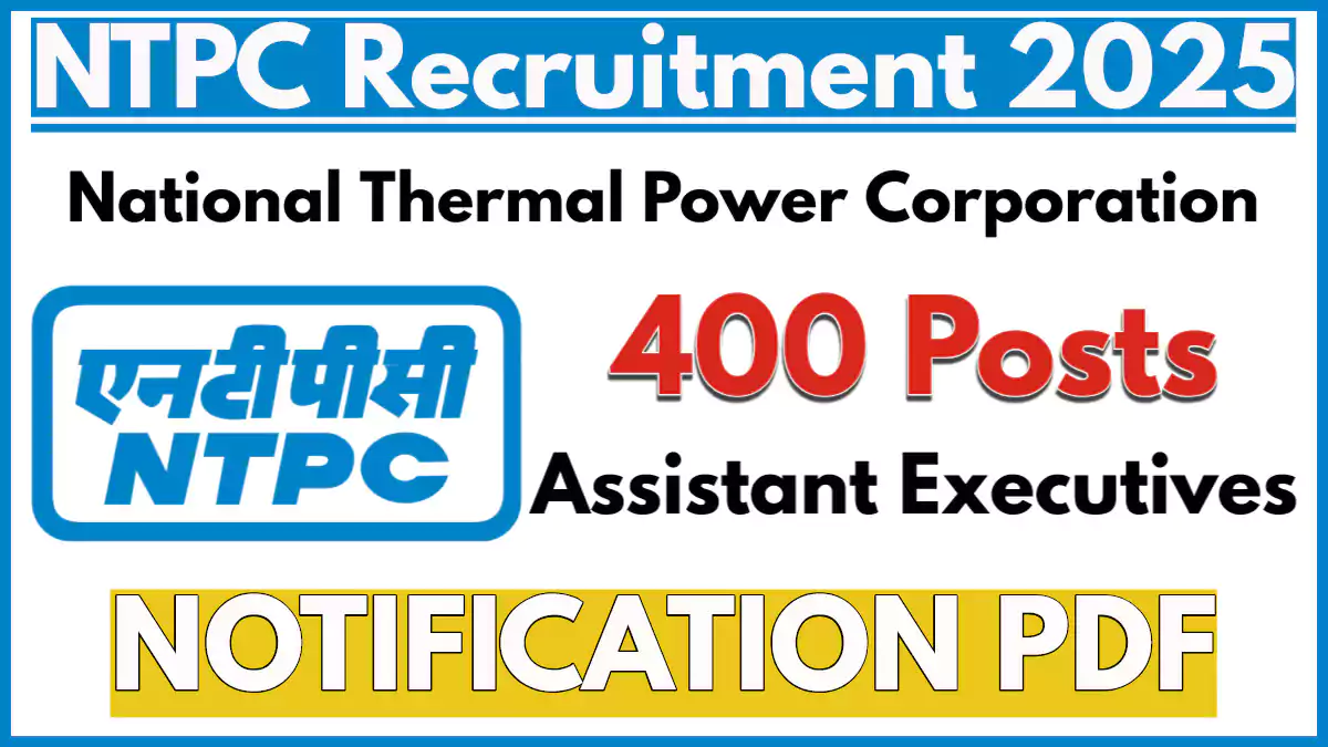 NTPC Assistant Executive 400 Vacancies Out, Check Notification PDF, Apply Online