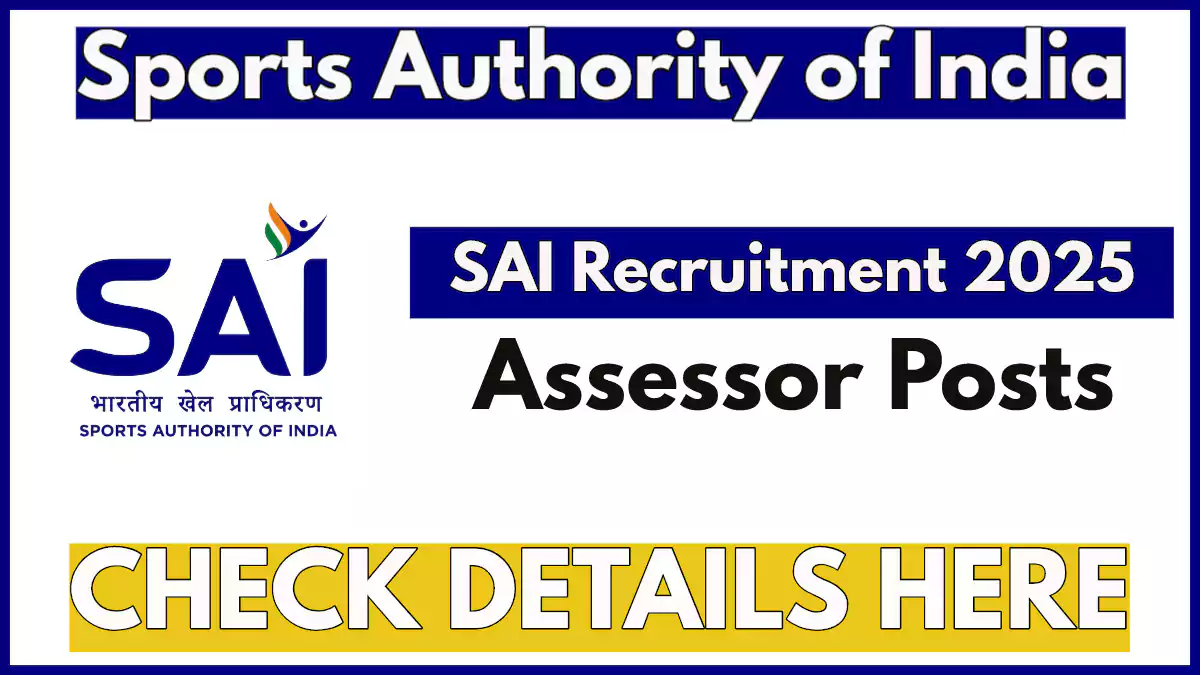 SAI Assessors Recruitment 2025 Notification Out, Apply Online Now