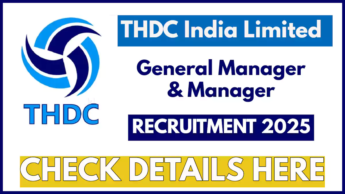 THDC Recruitment 2025: Apply Online for General Manager & Manager Posts