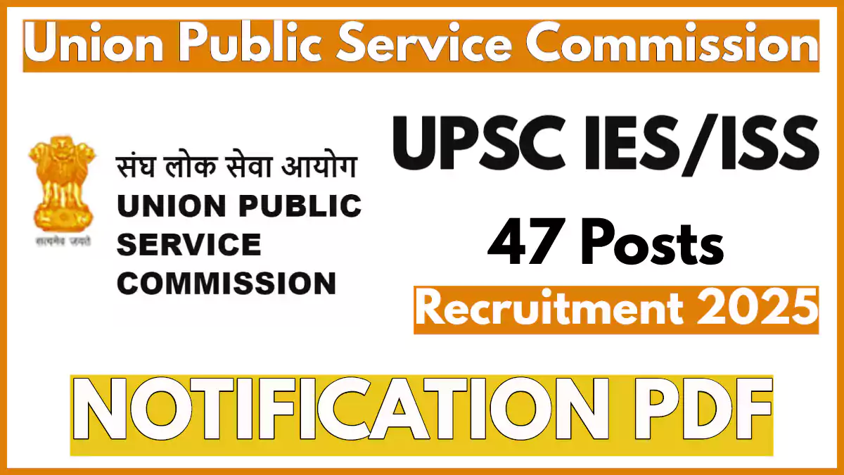 UPSC IES/ISS Exam 2025 Notification Out: Registration Open for 47 Posts