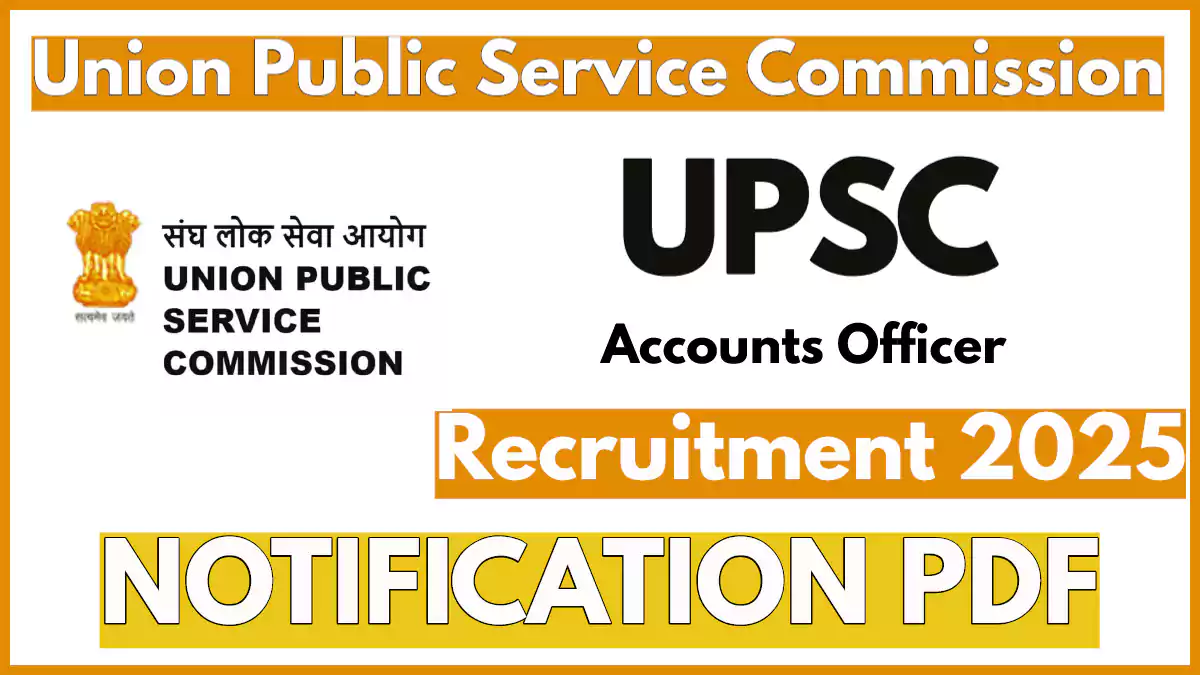 UPSC 2025: Accounts Officer (Group ‘B’) – Apply Within 60 Days