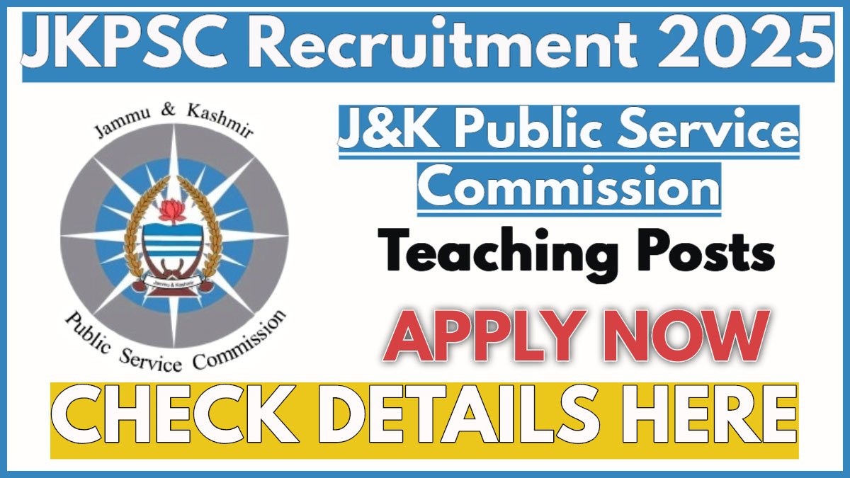 JKPSC Teaching Vacancies Out 2025 Notification PDF, Check Eligibility & Apply