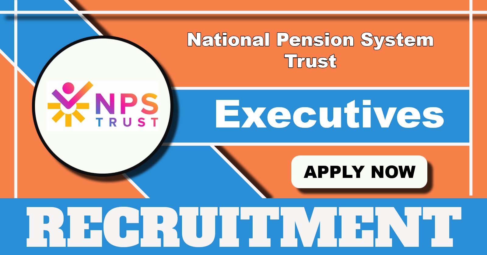 NPS Trust Recruitment 2025 Notification, Exective Posts, Download Application Form