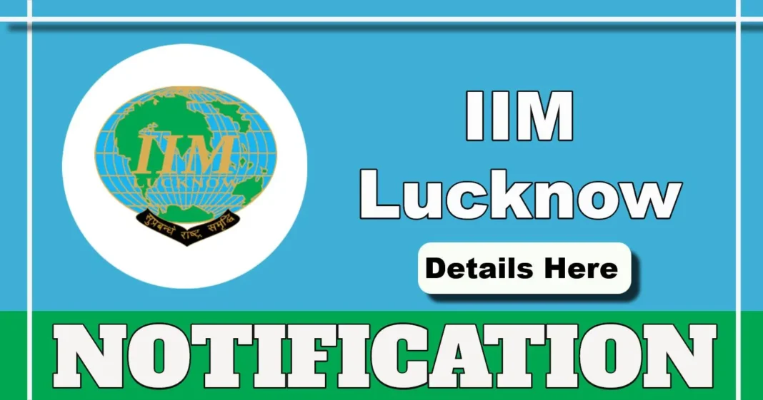 IIM Lucknow Notification 2025 Out for Academic Assistant and Academic Associate Posts