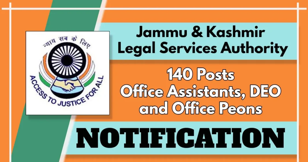 Jammu & Kashmir Legal Services Authority 140 Posts Out for Office Assistant, DEO and Office Peons