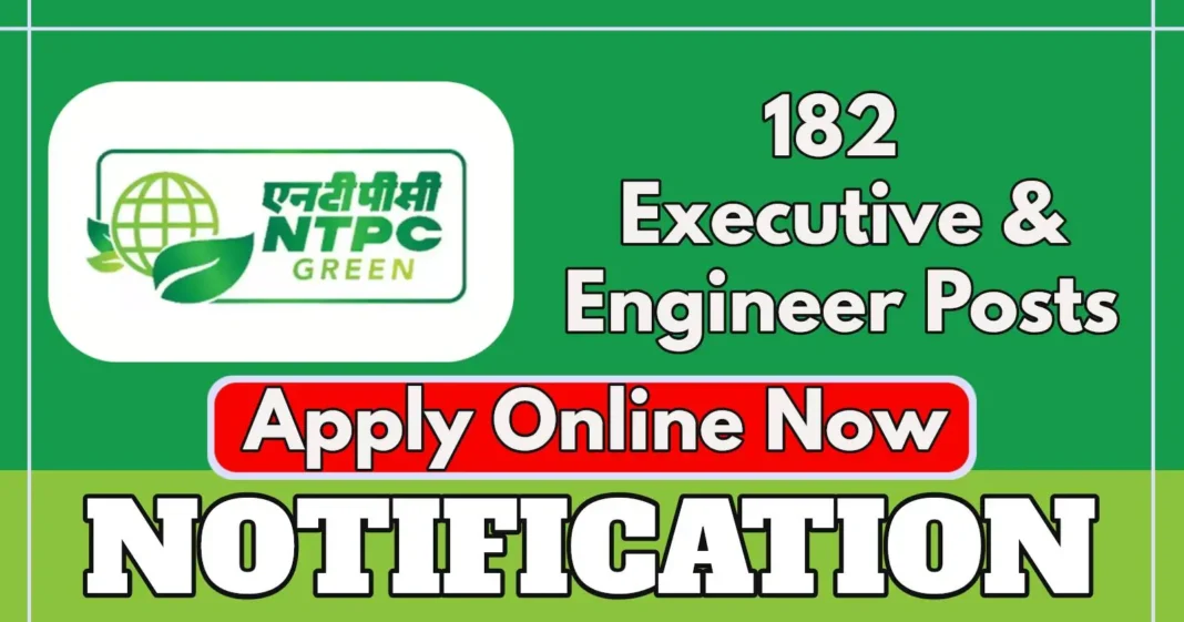 NTPC Green Energy Limited Vacancies, 182 Executive and Engineer Posts, Online Registration Link