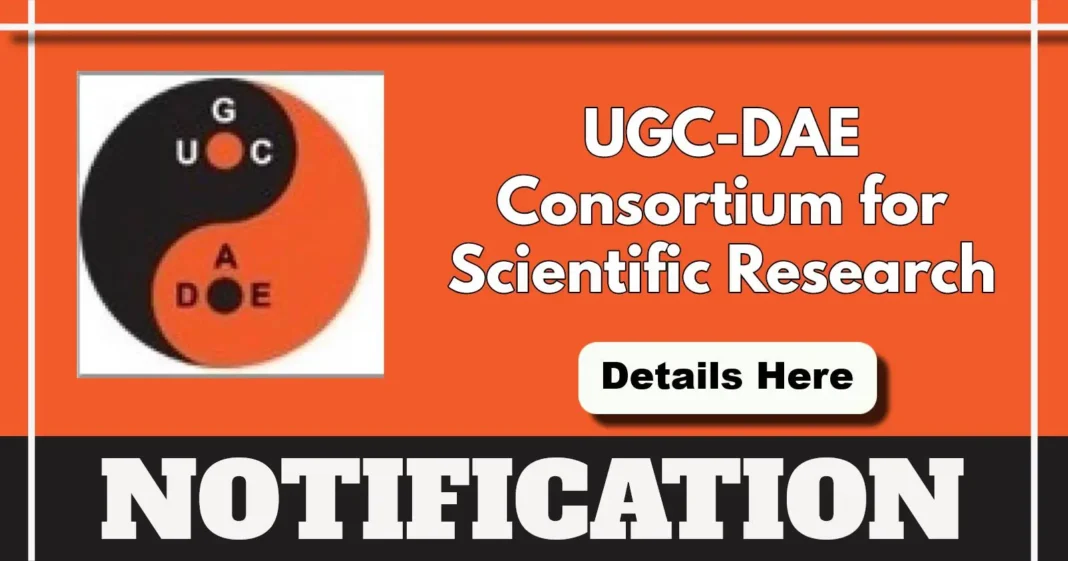 UGC-DAE Consortium for Scientific Research Notification Out for Scientist-D Post – Apply by 2 May