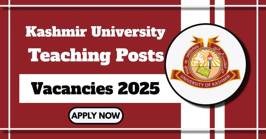 Kashmir University Teaching Posts Vacancy 2025: Online Application Ends tomorrow