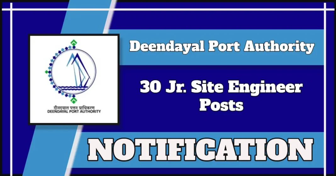 Deendayal Port Authority announces 30 Junior Site Engineer Posts – Apply by 5 June