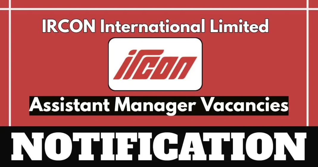 IRCON Announces Assistant Manager Vacancies – Apply Offline by 13 June