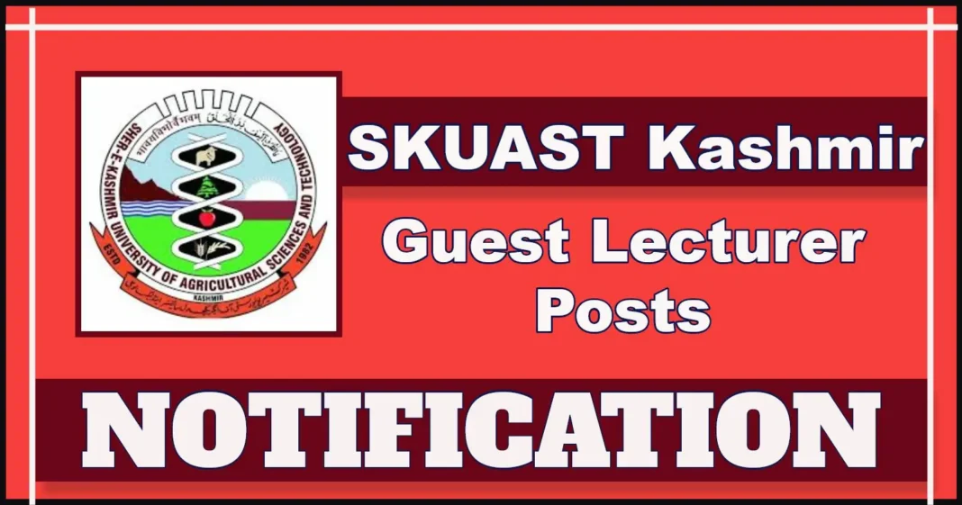 SKUAST-K Guest Lecturer Posts 2025 – Walk-in Interview for Faculty Positions