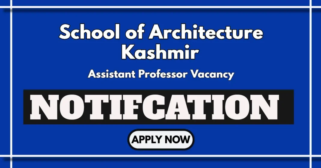 School of Architecture Kashmir Hiring Assistant Professor, Check Details and Apply Now