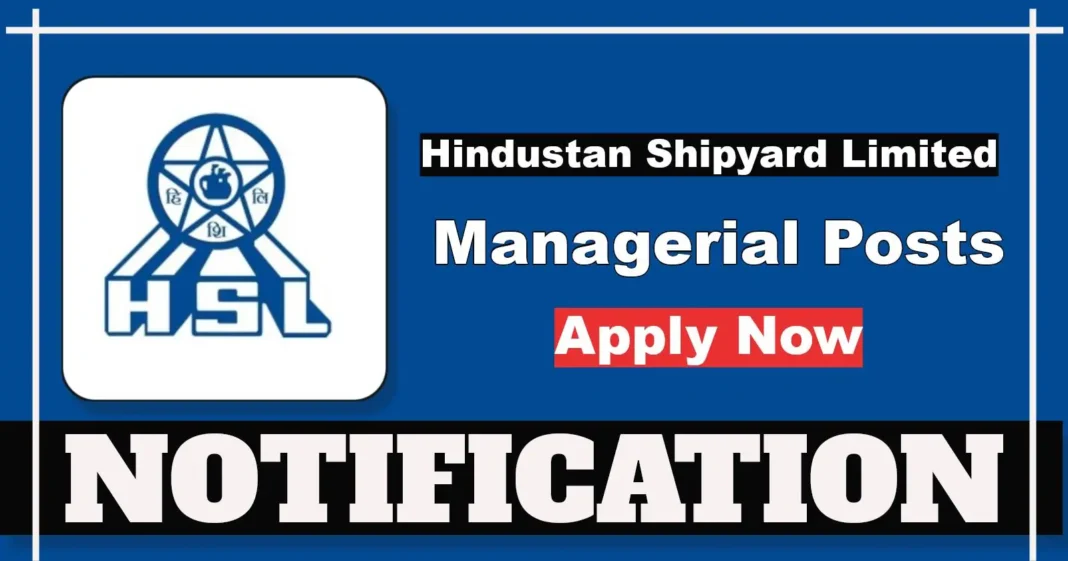 Hindustan Shipyard Limited Opens Applications for 26 Permanent Managerial Posts Across Disciplines