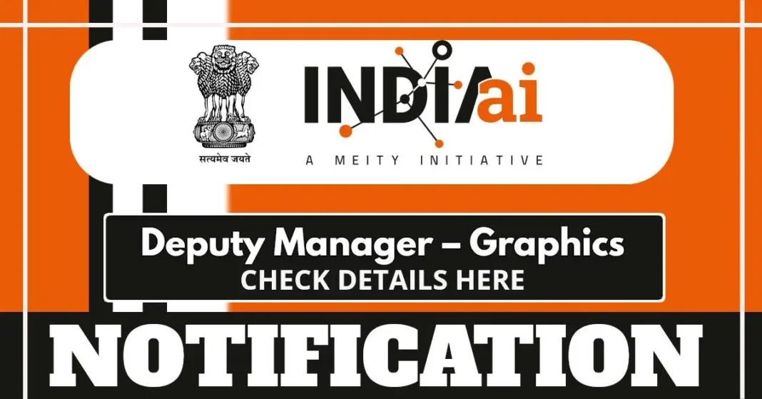 IndiaAI Hiring Deputy Manager (Graphics) on Contract Basis – Apply Online by 4 July