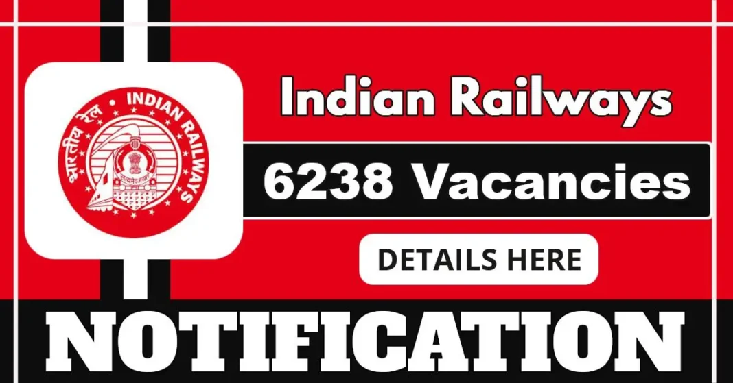 Indian Railways to fill 6238 Posts, Check Notification 2025 PDF, Apply Online Now