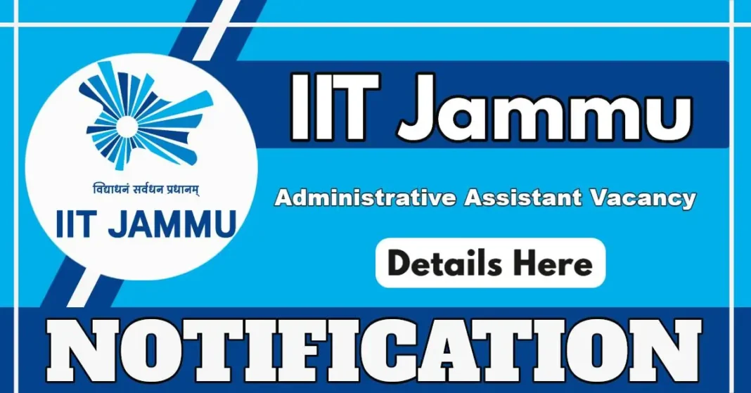 IIT Jammu Announces a Vacancy for Administrative Assistant Post