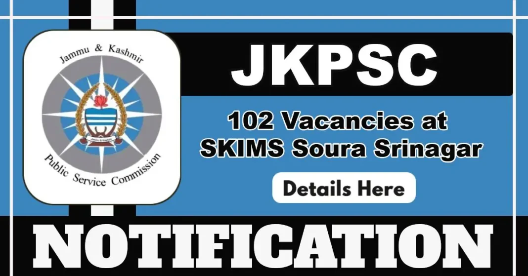 JKPSC announces 102 Posts at SKIMS Soura Srinagar in J&K Health and Medical Education Department, Apply Now