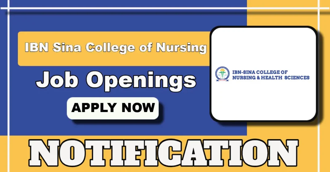 IBN Sina College of Nursing Recruitment 2025 – Apply for Teaching and Non-Teaching Posts