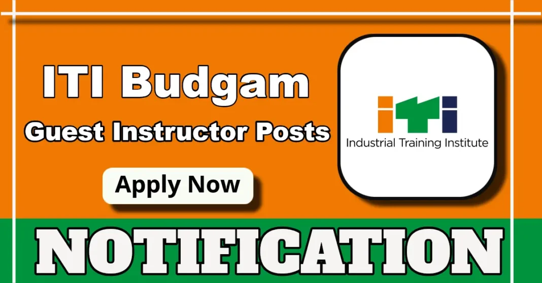 ITI Budgam Guest Instructor Notification 2025 for Electrician, Electronic Mechanic and Employability Skills