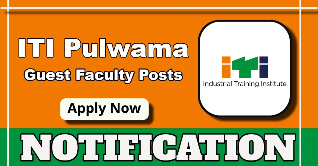 ITI Pulwama Guest Faculty Notification 2025, Check Eligibility and Apply Now