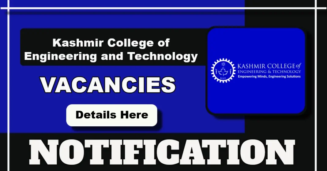 Kashmir College of Engineering and Technology Walk-in Interviews for Technical Posts from 11 August 2025