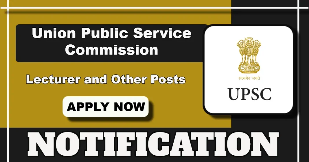 UPSC Lecturer and Other Posts Notification 2025 for 15 Vacancies