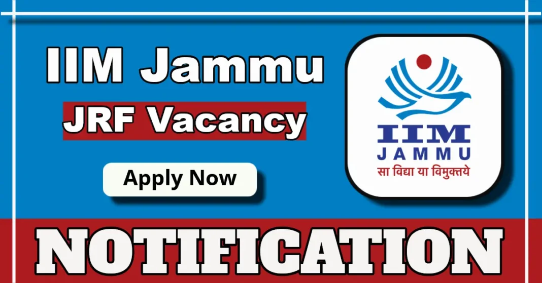 IIM Jammu Notification 2025 for Junior Research Fellow Posts in State Support Mission
