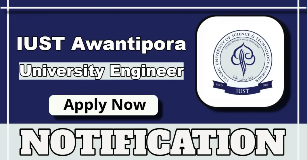 IUST Awantipora Hiring University Engineer, Apply Online Before 19 September 2025