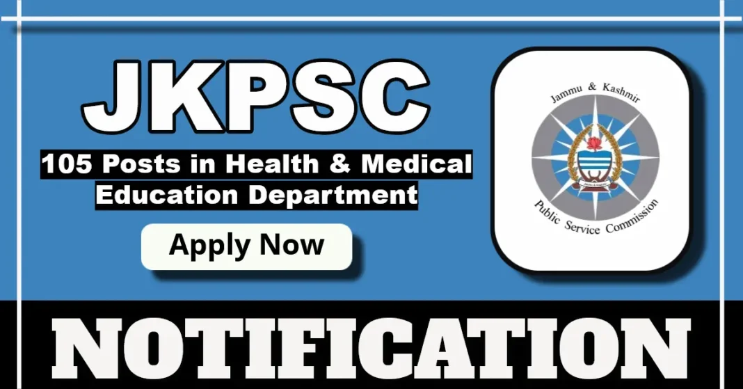 JKPSC Health and Medical Education Department Recruitment Notification 2025, 105 Vacancies in GMCs