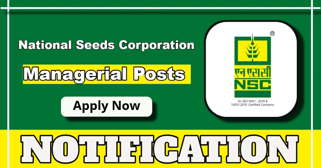 National Seeds Corporation 2025 Notification Out for Sr. General Managers and DGM Posts