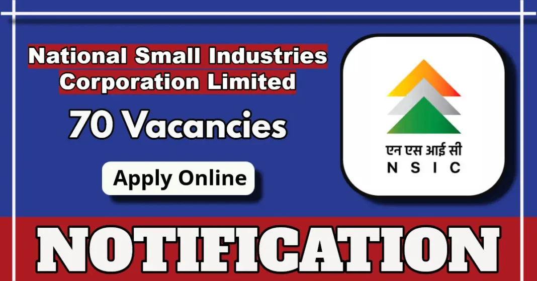 NSIC Executive Recruitment 2025 Notification for 70 Posts Apply Online at nsic.co.in